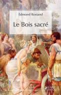 Ebook Le Bois sacré di Edmond Rostand edito da EDARC Edizioni