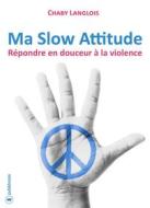 Ebook Ma Slow Attitude di Chaby Langlois edito da Publishroom