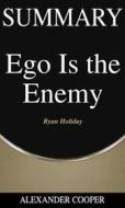 Ebook Summary of Ego is the Enemy di Alexander Cooper edito da Ben Business Group LLC