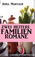 Ebook Zwei heitere Familienromane di Anna Martach edito da BookRix