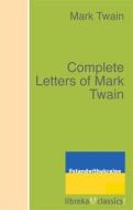 Ebook Complete Letters of Mark Twain di Mark Twain edito da libreka classics