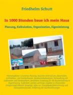 Ebook In 1000 Stunden baue ich mein Haus di Friedhelm Schutt edito da Books on Demand