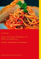 Ebook Über 100 Pasta-Rezepte mit Wein-Empfehlung di Sarah Bellenstein edito da Books on Demand