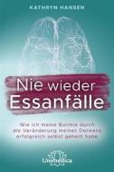 Ebook Nie wieder Essanfälle di Kathryn Hansen edito da Unimedica ein Imprint der Narayana Verlag