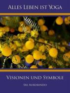 Ebook Visionen und Symbole di Sri Aurobindo edito da Sri Aurobindo Digital Edition