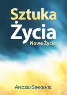 Ebook Sztuka ?ycia, Nowe ?ycie di Andzej Sinkevic edito da Wydawnictwo Psychoskok