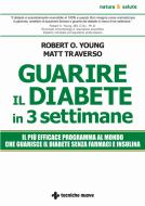 Ebook Guarire il diabete in tre settimane di Robert O. Young, Matt Traverso edito da Tecniche Nuove