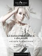 Ebook La danzatrice greca e altre novelle di Schnitzler Arthur edito da Faligi Editore