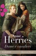 Ebook Dame e cavalieri di Anne Herries edito da HarperCollins Italia
