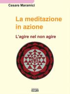 Ebook La meditazione in azione di Cesare Maramici edito da Edizioni Simple