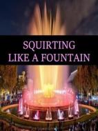 Ebook SQUIRTING LIKE A FOUNTAIN di Ang. Corsex edito da AnCo