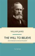 Ebook The Will to Believe, and Other Essays in Popular Philosophy di William James edito da Interactive Media