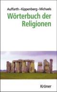 Ebook Wörterbuch der Religionen di Christoph Auffarth edito da Alfred Kröner Verlag
