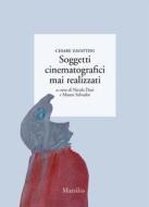 Ebook Soggetti cinematografici mai realizzati di Cesare Zavattini edito da MARSILIO