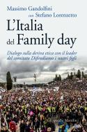 Ebook L' Italia del Family day di Massimo Gandolfini, Stefano Lorenzetto edito da Marsilio