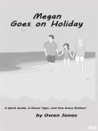 Ebook Megan Goes On Holiday di Owen Jones edito da Tektime