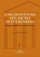 Ebook L'architettura del sacro in età  romana di Fabio Benedettucci, Ernesto Capanna, Rosella Carloni, Beatrice Cirulli, Enrico De Iulis, Federico De Martino, Elisa Debenedetti, Cristina Delvecchio, Patrizia Gioia, Bruno Mantura, Niccolò Maria Mottinelli, Massimiliano Munzi, Lucia Pirzio Biroli Stefanelli, Antonio Rodinò di Miglione, Fulvia Strano, Stefania Vai edito da Gangemi Editore