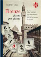 Ebook Firenze giorno per giorno - Da Capodanno a San Silvestro, a ogni sfogliar di pagina, un evento, un personaggio, un ricordo di Eugenio Giani edito da Sarnus