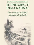 Ebook Il project financing come strumento di politica economica dell'ambiente di Emanuele Giuseppe Rizzello edito da Abel Books