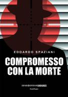 Ebook Compromesso con la morte di Edoardo Spaziani edito da Sensoinverso Edizioni