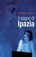 Ebook Il Sogno di Ipazia di Massimo Vincenzi edito da Mondo Digitale