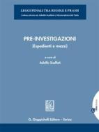 Ebook Pre-investigazioni - e-Book di Adolfo Scalfati edito da Giappichelli Editore