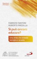 Ebook Si può ancora educare? Una sfida che investe famiglia e scuola di Fantoni Fabrizio, Presilla Roberto edito da San Paolo Edizioni