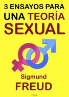 Ebook Tres Ensayos para una Teoría Sexual di Sigmund Freud edito da FV Éditions
