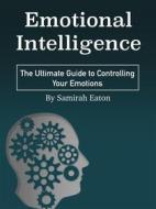 Ebook Emotional Intelligence di Samirah Eaton edito da Anonymous