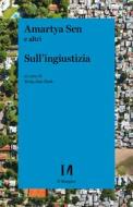 Ebook Sull'ingiustizia di Sen Amartya edito da Il Margine
