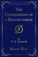Ebook The Confessions of a Beachcomber di E. J. Banfield edito da Forgotten Books