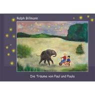 Ebook Die Träume von Paul und Paula di Ralph Billmann edito da Books on Demand