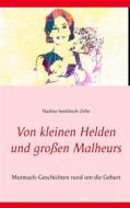 Ebook Von kleinen Helden und großen Malheurs di Nadine Semlitsch-Zehe edito da Books on Demand