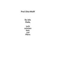 Ebook So lala Dada di Prof. Otto Wolff edito da Books on Demand