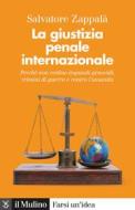 Ebook La giustizia penale internazionale di Salvatore Zappalà edito da Società editrice il Mulino, Spa