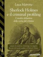 Ebook Sherlock Holmes e il criminal profiling. L’analisi abduttiva della scena del crimine di Luca Marrone edito da Delos Digital