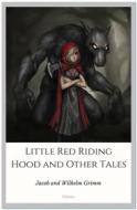 Ebook Little Red Riding Hood and Other Tales di Jacob and Wilhelm Grimm edito da Qasim Idrees