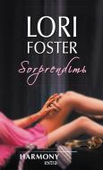 Ebook Sorprendimi di Lori Foster edito da HarperCollins Italia