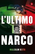 Ebook L'ultimo narco di Beith Malcolm edito da Il Saggiatore