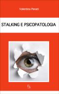 Ebook Stalking e psicopatologia di Penati Valentina edito da FerrariSinibaldi