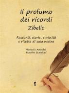 Ebook Il profumo dei ricordi: Zibello. di Manuela Amadei, Rosalba Scaglioni edito da Edizioni del Loggione