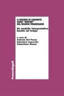 Ebook Il rischio di liquidità come "driver" del rischio finanziario. di AA. VV., Antonio Del Pozzo, Salvatore Loprevite, Sebastiano Mazzù edito da Franco Angeli Edizioni