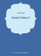 Ebook Genetic Pathos II di Jan Man edito da Kimerik