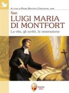Ebook San Luigi Maria di Montfort. La vita, gli scritti, la venerazione di san Luigi Maria Grignion de Montfort edito da Editrice Shalom
