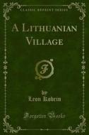 Ebook A Lithuanian Village di Leon Kobrin edito da Forgotten Books