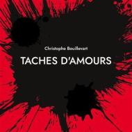 Ebook Taches d&apos;amours di Christophe Bouillevart edito da Books on Demand