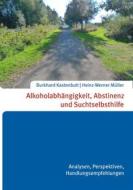 Ebook Alkoholabhängigkeit, Abstinenz und Suchtselbsthilfe di Heinz-Werner Müller Burkhard Kastenbutt edito da Books on Demand
