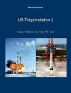 Ebook US-Trägerraketen 1 di Bernd Leitenberger edito da Books on Demand