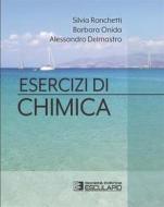 Ebook Esercizi di chimica di Silvia Ronchetti, Barbara Onida, Alessandro Delmastro edito da Società Editrice Esculapio