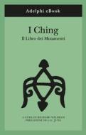Ebook I Ching di Wilhelm Richard edito da Adelphi